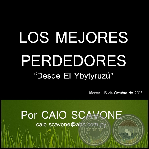 LOS MEJORES PERDEDORES - Desde El Ybytyruz - Por CAIO SCAVONE - Martes, 16 de Octubre de 2018